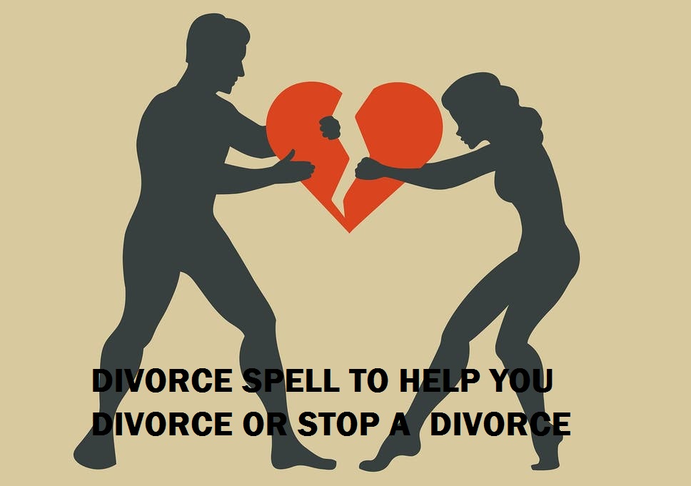 Powerful Divorce Spells Caster